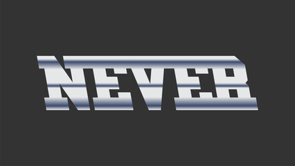 Never word, grey gradient typography vector