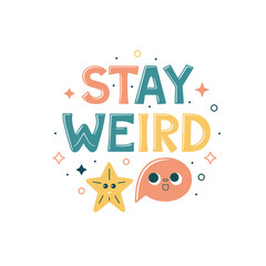 Stay weird, t shirt typography design, quote, star, 