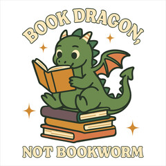 Fototapeta premium Book Dragon Not Bookworm - Reading Book t-shirt Design Vector, Bookish Design Sublimation, reader book quotes Typography Shirt 