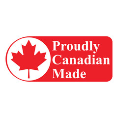 Proudly Canadian Made price tag or label emblem. Canadian manufacturing and production on Canadian soil. Made in Canada stamp template, in English language with maple leaf. Vector.