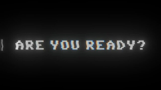 Are you ready? 8-bit pixel text animation with dynamic glitch distortion effect. Loop &ndash; retro arcade intro screen, glitch effect, vintage video game UI, distorted start message, old-school pixel art