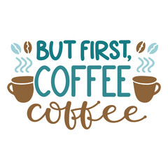 But First Coffee Design with Cups and Beans