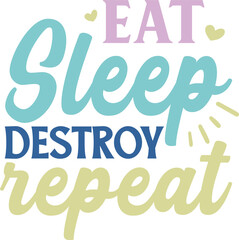 Eat sleep destroy repeat