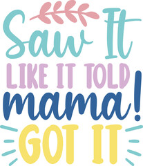 Saw it like it told mama! got it