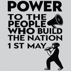 Power to the People Who Build the Nation – 1st May typography design vector  art and   illustration 