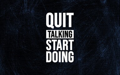 Motivational quote quit talking start doing inspirational graphic digital art minimalist style empowering message