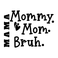 Mama Mommy Mom Bruh svg 