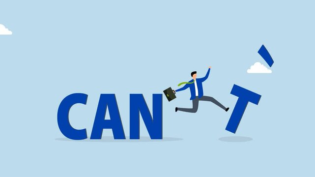 inspiration that you can do it, 4k animation of businessman kick away the word can't to be can.