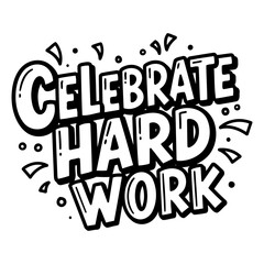 Bold, stylized lettering encouraging hard work, suitable for posters, social media graphics, or motivational marketing.