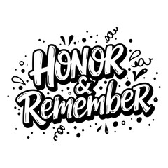 Stylish black and white typography graphic of Honor & Remember with decorative elements. Ideal for memorial, remembrance, or patriotic themed marketing and/or editorial projects.
