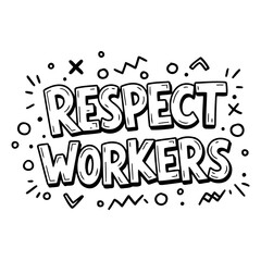 Bold, stylized graphic promoting respect for workers. Ideal for social media, advertising, or educational materials.