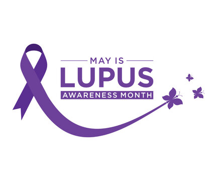 Lupus Awareness Month is observed in May to raise awareness about lupus, a chronic autoimmune disease that can affect any part of the body.