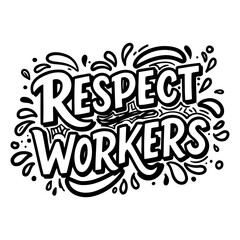 Bold, stylized lettering declares "Respect Workers" amidst playful, dynamic doodles.  Ideal for social media posts, posters, or ethical business advertising/branding.