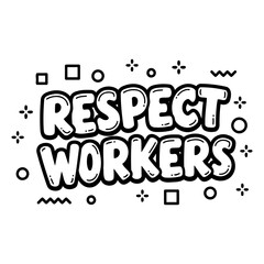 Bold, stylized graphic design featuring the message "Respect Workers" in a fun, playful font. Suitable for social media, posters, merchandise, and advocacy campaigns.