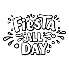 Bold, playful "Fiesta All Day" lettering with decorative splashes.  Fun, whimsical style.  Great for party-related advertising, social media, or merchandise.