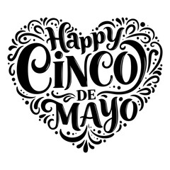 Elegant, stylized "Happy Cinco de Mayo" lettering, heart-shaped, decorative flourish, perfect for advertising, greeting cards, or editorial.