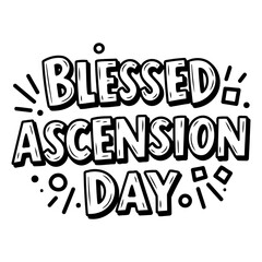 Bold, stylized text reads "BLESSED ASCENSION DAY".  Hand-drawn, playful lettering on a white background. Ideal for religious or holiday-themed advertising, posters, or editorial content.