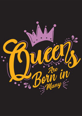 Queens are born in many, typography t shirt design