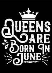 Queens are born in june, typography t shirt design