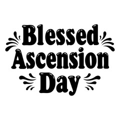 Bold, stylized lettering declares "Blessed Ascension Day" with decorative flourishes.  Simple, impactful design, perfect for religious or holiday-themed advertising and print.