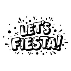 Bold, stylized text graphic "Let's Fiesta!" with a comic book, hand-drawn aesthetic.  Suitable for advertising, social media, or merchandise.