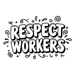 Bold, stylized graphic design of "Respect Workers," suitable for social media advertising, marketing campaigns, or inspirational posters.  Cartoon-like lettering emphasizes a positive message.
