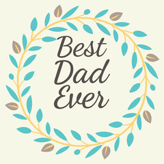 Obraz premium Best-dad-ever--with-watercolor-floral-wreath-elegant.
