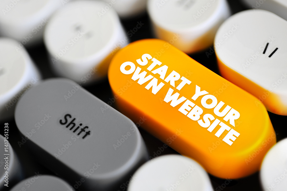 Poster start your own website is an encouraging phrase inviting individuals to create their own online pres
