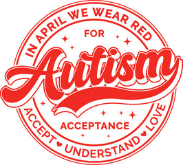 In April We Wear Red Autism vector illustration for awareness and acceptance. Editable in Illustrator, perfect for campaigns, t-shirts, and digital use.