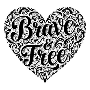 Naklejki Heart-shaped, ornate lettering says "Brave & Free."  Intricate, decorative flourishes.  Stylish and motivational, suitable for apparel, posters, or other inspirational design.