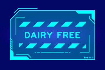 Blue color of futuristic hud banner that have word dairy free on user interface screen on black background