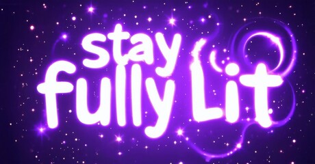 Bright purple background displays text stay fully Lit with glowing effects. Stars sparkle around words, creating vibrant scene.