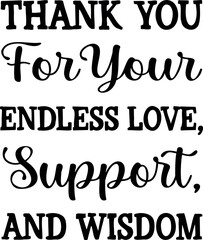 Thank You For Your Endless Love, Support, And Wisdom. Mother's Day. Vector illustration. with lettering used for prints