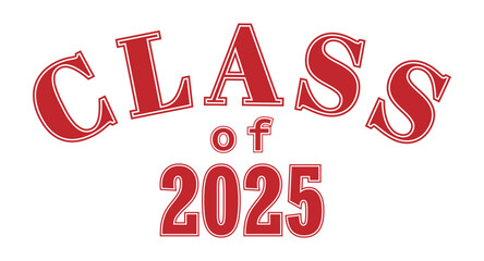 Class of 2025. Lettering for a graduating class, a reunion, or a special event. Vector for printing on clothes, logos, stickers, banners and stickers highlighted on a white background