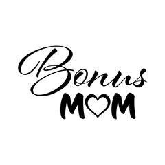 Heartfelt vector design featuring the phrase "Bonus Mom" in elegant script with a heart accent. Perfect for Mother's Day, stepmom gifts, God mother gifts or any other family-themed projects.