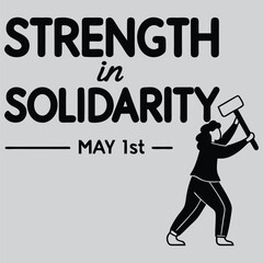 "Strength in Solidarity &ndash; May 1st" typography design vector  art and   illustration 