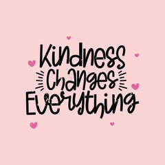 Kindness Changes Everything Lettering Vector Design.