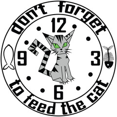 Abstract gray cat clock and the slogan "don't forget to feed the cat!" vector illustration on a white background
