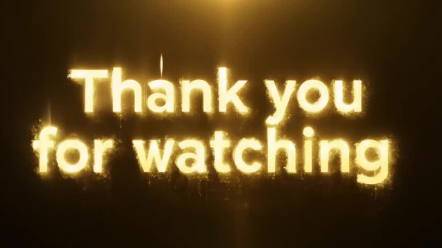 Glowing golden text says "Thank you for watching" on a dark background, perfect for video endings or presentation outros.
