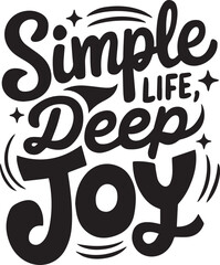 Simple Life, Deep Joy T-Shirt Design