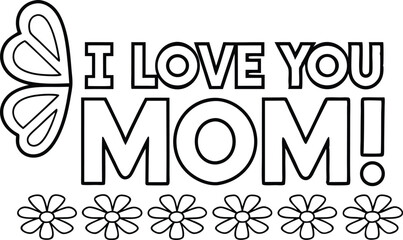 Black Outline I Love You Mom with Butterfly and Flowers Transparent