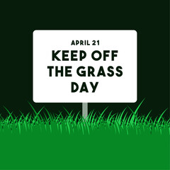 Keep Off The Grass Day. April 21.