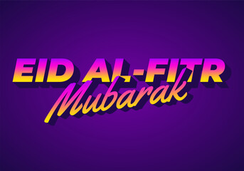Eid Al Fitr mubarak. Text effect for advertisement or social media