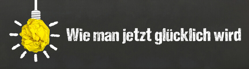 Wie man jetzt glücklich wird	
