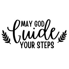 May God Guide Your Steps SVG, Inspirational Christian Quote for Faith-Based Crafts, Encouragement, and Scripture-Inspired Designs