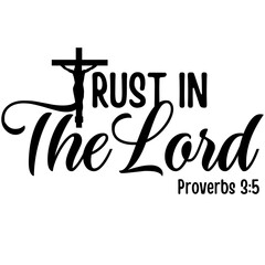 Trust in the Lord SVG, Christian Quote from Proverbs 3:5 for Faith-Based Crafts and Inspirational Scripture Vector
