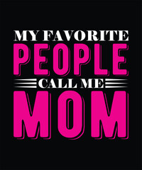 My Favorite People Call Me Mom Mothers Day t-shirt design