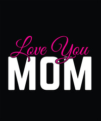 Love You, Mom Mother's Day t-shirt design