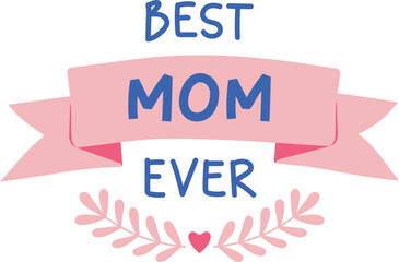 Best Mom Ever Ribbon Quote illustration