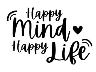 Happy Mind Happy Life SVG with Heart and Vibrating Lines, Mindfulness and Yoga Quote for Wellness Crafts and Inspirational Decor